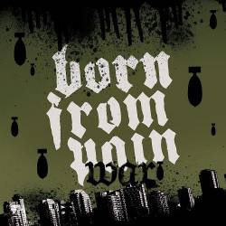 Born From Pain : War